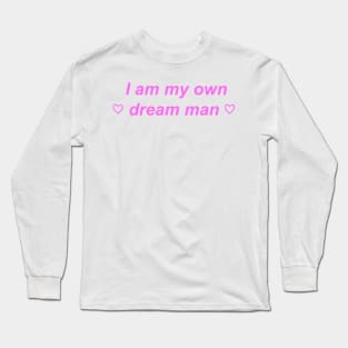 "I am my own dream man" ♡ Y2K slogan Long Sleeve T-Shirt